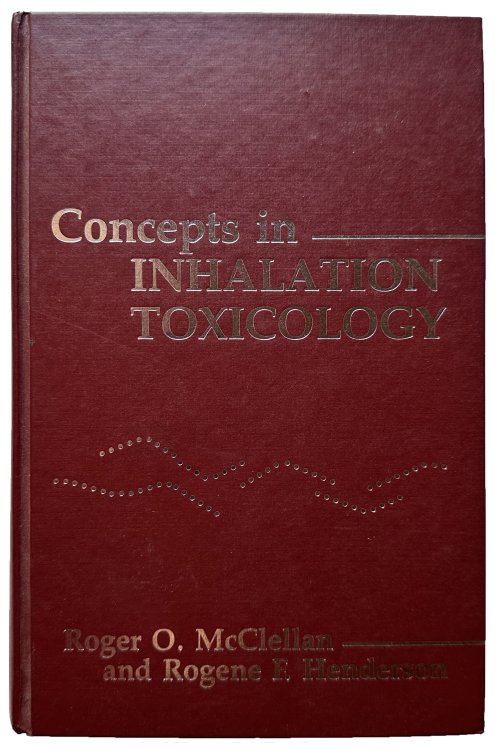 Concepts in Inhalation Toxicology. Edited by Roger O. McClellan, Rogene F. Henderson.