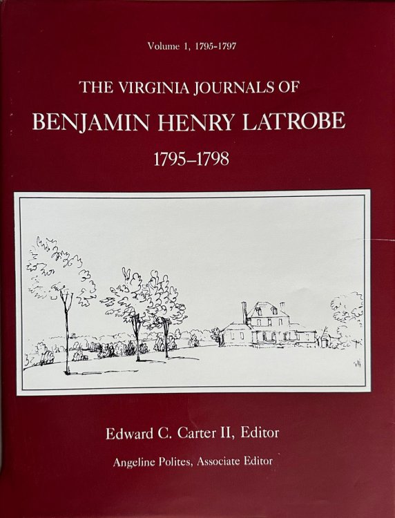 The Virginia Journals of Benjamin Henry Latrobe 1795-1798. [Three volumes].