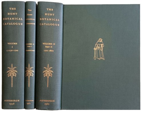 Catalogue of Botanical Books in the Collection of Rachel McMasters Miller Hunt. [Vol. I: Printed Books 1477-1700; Vol. II, Part I: Introduction to Printed Books 1701-1800; Vol. II, Part II: Printed Books 1701-1800].