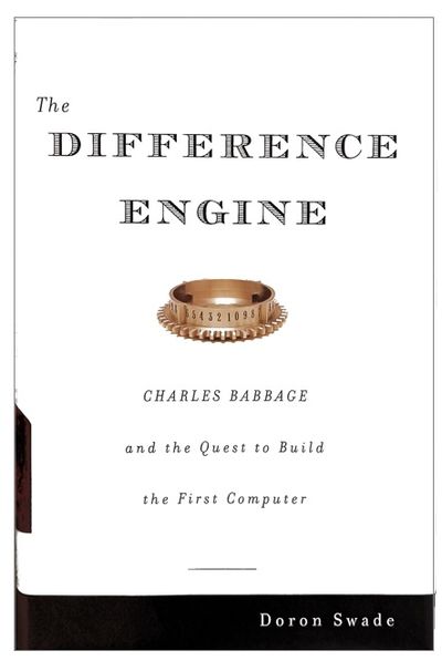 The difference engine; Charles Babbage and the quest to build the first computer.