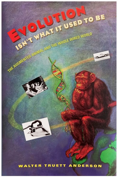 Evolution Isn't What It Used to Be. The Augmented Animal and the Whole Wired World.