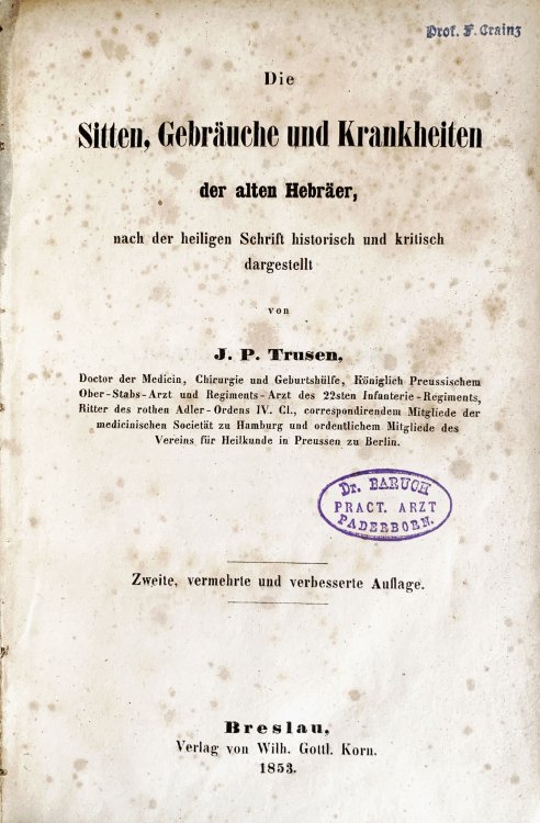 Die Sitten, Gebrauche und Krankheiten der alten Hebraer, nach der heilgen Schrift historisch und kritisch dargestellt.