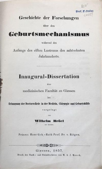 Geschichte der Forschungen Uber den Geburtsmechanismus wahrend des Anfangs des elften Lustrums des achtzehnten Jahrhunderts. Inaugural-Dissertation. . .