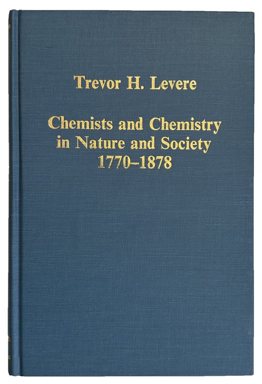 Chemists and Chemistry in Nature and Society, 1770-1878.