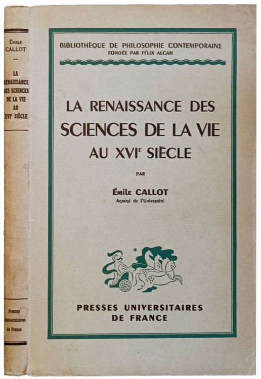La Renaissance des Sciences de la Vie au XVIe Siecle.