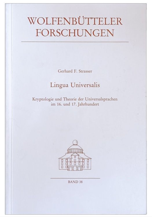 Lingua Universalis: Kryptologie und Theorie der Universalsprachen im 16. und 17. Jahrhundert.