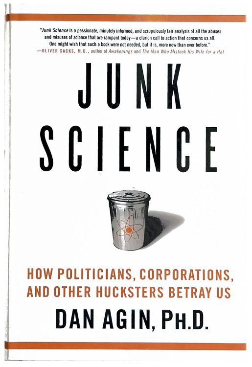 Junk Science. How Politicians, Corporation, and Other Hucksters Betray Us.
