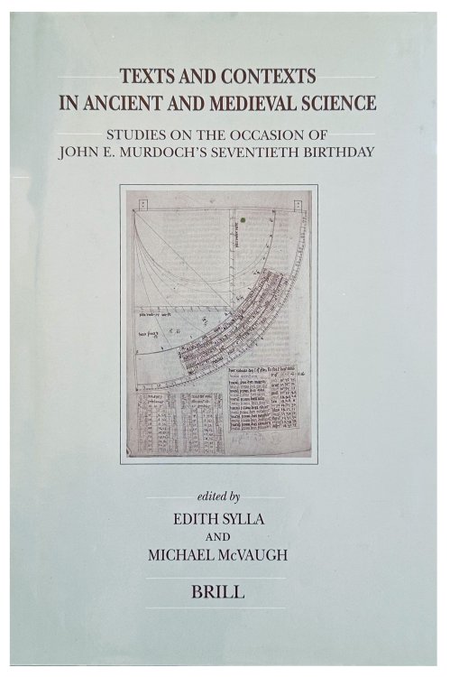 Texts and contexts in ancient and medieval science. Studies on the occasion of John E. Murdoch's Seventieth birthday.