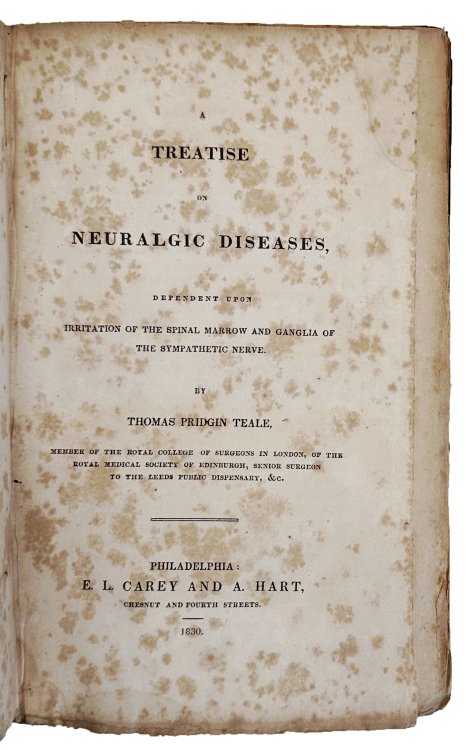 A Treatise on Neuralgic Diseases, Dependent Upon Irritation of the Spinal Marrow and Ganglia of the Sympathetic Nerve.