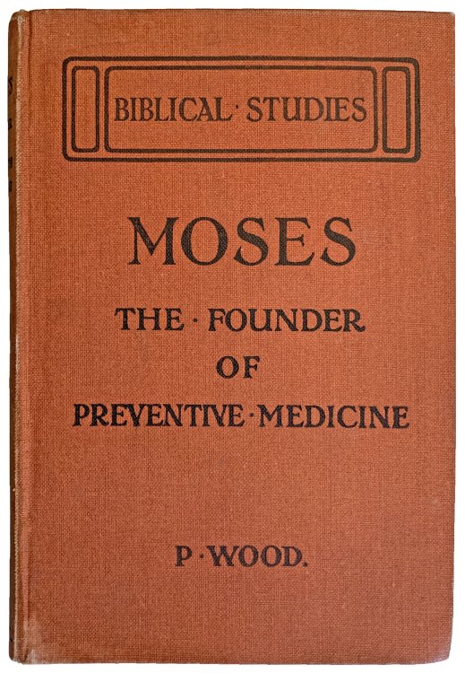 Moses: The Founder of Preventive Medicine.