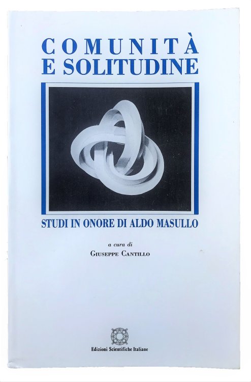 Comunita e Solitudine: Studi in onore di Aldo Masullo.