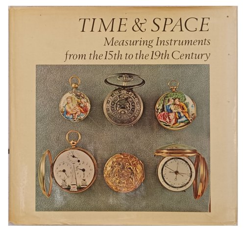 Time & Space, Measuring Instruments from the 15th to the 19th Century.