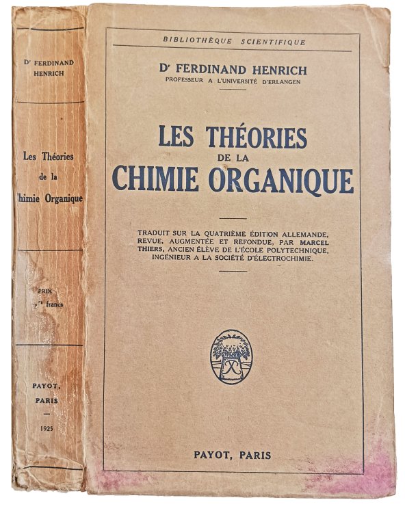 Les Theories de la Chimie Organique. Traduit sur la quatrieme edition Allemande; revue, augmentee et refondue, pars Marcel Thiers . .