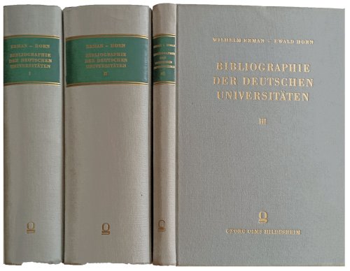 Bibliographie der Deutschen Universitaten; Systematisch geordnetes Verzeichnis der bis Ende 1899 gedruckten Bucher und Aufsatze uber das deutsche Universitatswesen. I-III. [3 volumes].