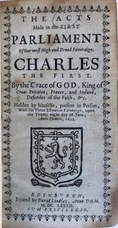 The Acts Made in the First Parliament of Our most High and Dread Soveraign, Charles the First . . . [with] The Laws and Acts Made in the First Parliament of Our most High and Dread Soveraign, Charles the Second . . . [with] The Laws and Acts Made in the Second Parliament of Our most High and Dread S