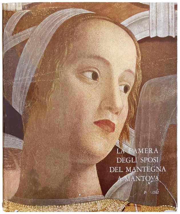 La camera degli Sposi del Magntegna a Mantova. Testo di Luigi Coletti con un'appendice di Ettore Camesasca.