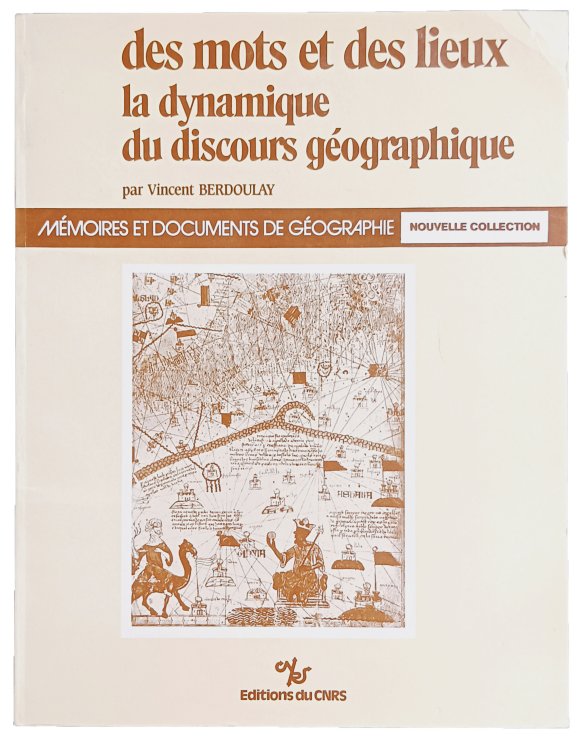 Des mots et des lieux la dynamique du discours geographique.