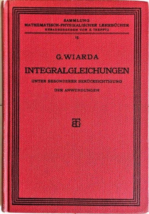 Integralgleichungen unter besonderer Berucksichtigung der Anwendungen.