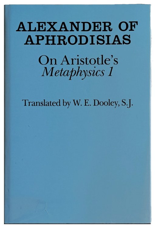 On Aristotle's Metaphysics 1. Translated by William E. Dooley.