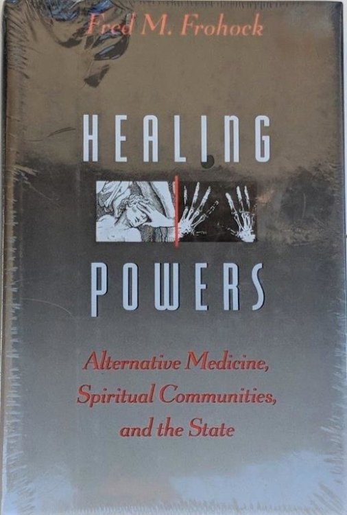 Healing Powers: Alternative Medicine, Spiritual Communities, and the State.