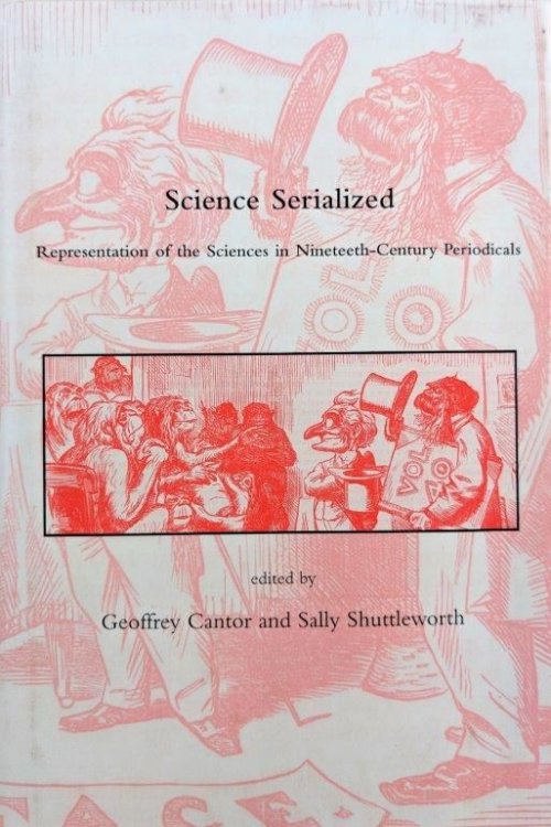 Science Serialized: Representations of the Sciences in Nineteenth-Century Periodicals.