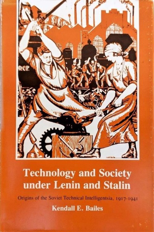 Technology and Society under Lenin and Stalin: Origins of the Soviet Technical Intelligentsia, 1917-1941. Series: Studies of the Russian Institute, Columbia University.