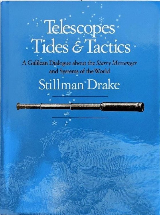 Telescopes, Tides and Tactics: a Galilean Dialogue about the Starry Messenger and Systems of the World.