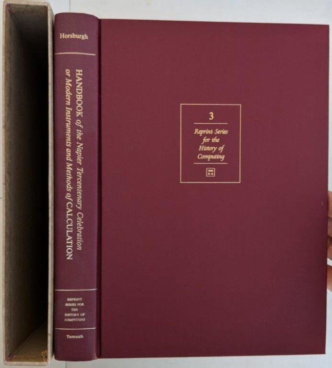 Handbook of the Napier Tercentenary Celebration or Modern Instruments and Methods of Calculation; With a New Introduction by Michael R. Williams.
