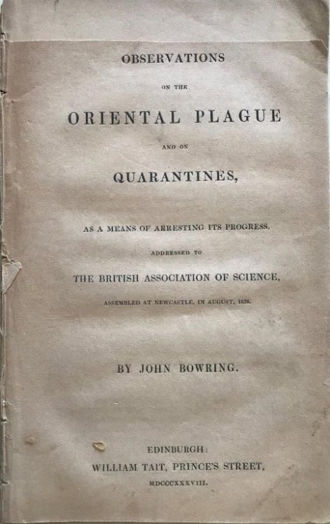 Observations on the Oriental Plague and on Quarantines, as a Means of Arresting Its Progress, Addressed to the British Association of Science, Assembled at Newcastle, in August, 1838.