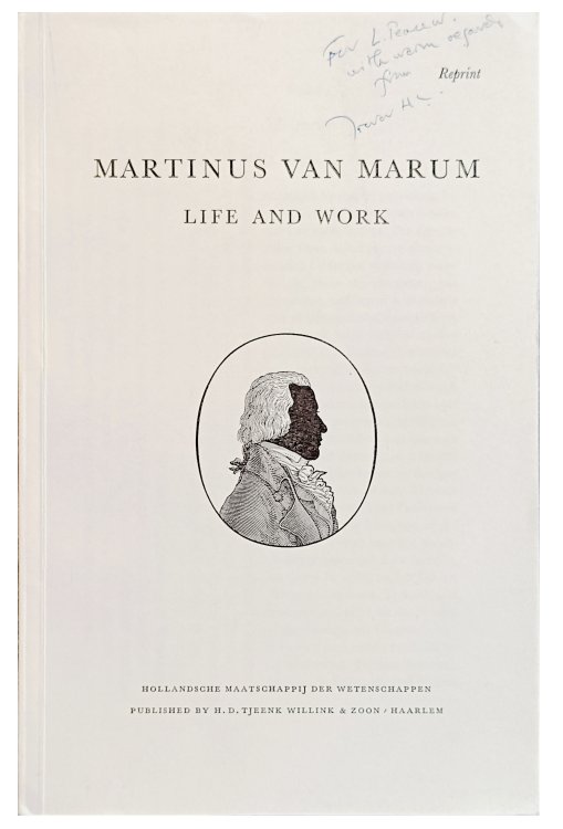 Martinus Van Marum life and work. Chapter II: Teyler's Museum; Chapter III: The Interaction of Ideas and Instruments in Van Marum's Work on Chemistry and Electricity, by T.H. Levere.