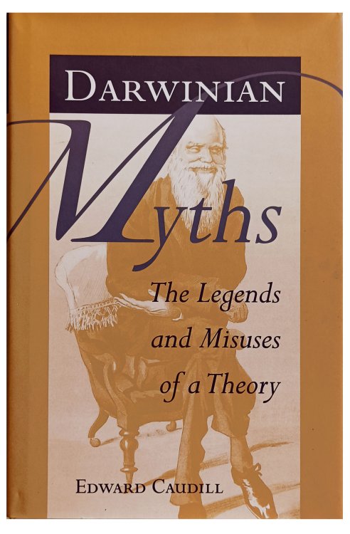 Darwinian Myths; The Legends and Misuses of a Theory.