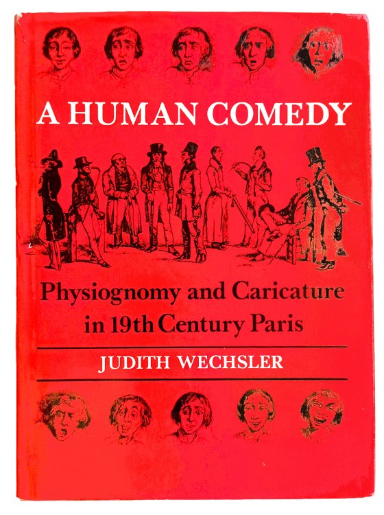 A Human Comedy; Physiognomy and Caricature in 19th Century Paris.