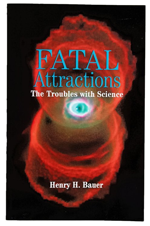 Fatal Attractions; The Troubles with Science.