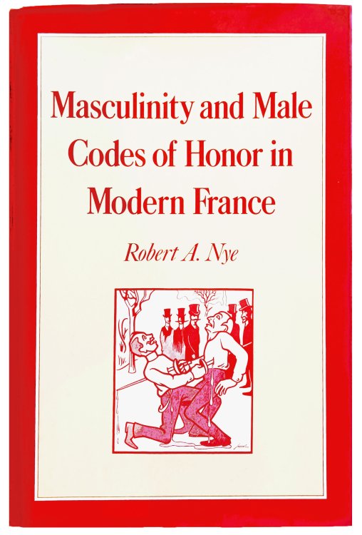Masculinity and Male Codes of Honor in Modern France.