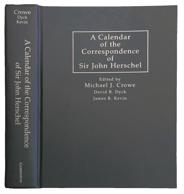 A Calendar of the Correspondence of Sir John Herschel. Edited by Michael J. Crowe. . .
