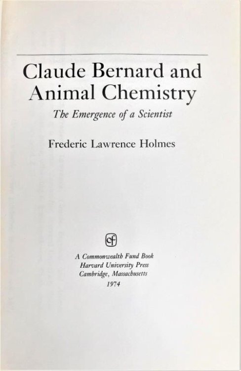 Claude Bernard and Animal Chemistry; the emergence of a scientist.