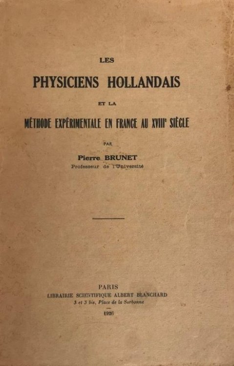 Les Physiciens Hollandais et al M thode exp rimentale en France au XVIIIe Si cle.