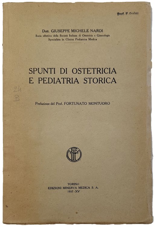 Spunti di Ostetricia e Pediatria Storica. Prefazionne del Prof. Fortunato Montuoro.