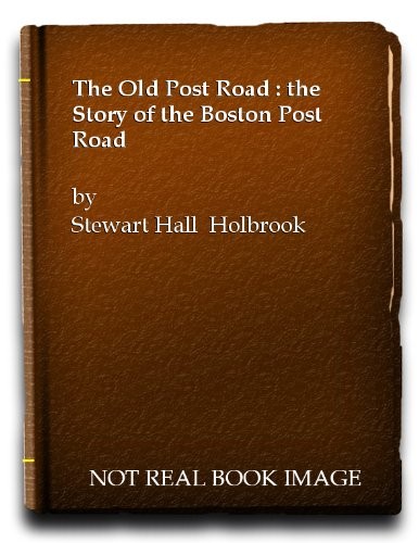 The Old Post Road : The Story of the Boston Post Road [ American Trails Series ]