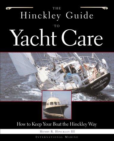 The Hinckley Guide to Yacht Care : How to Keep Your Boat the Hinckley Way