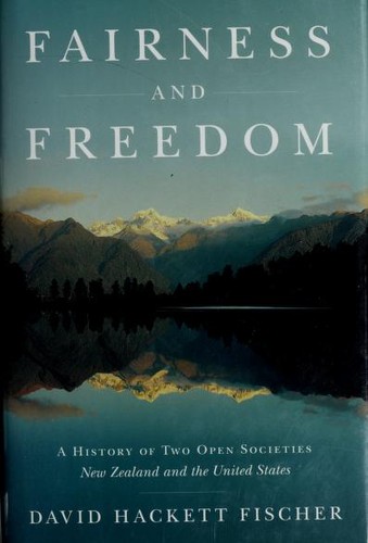 Fairness and Freedom: A History of Two Open Societies: New Zealand and the United States