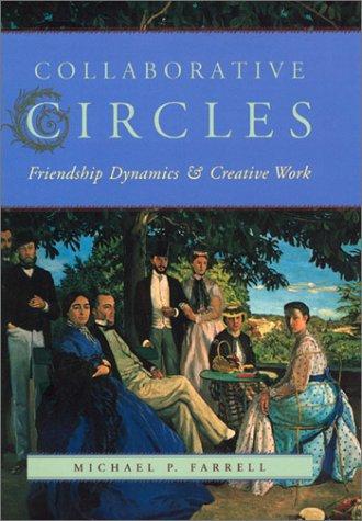 Image for Collaborative Circles: Friendship Dynamics and Creative Work Collaborative Circles: Friendship Dynamics and Creative Work