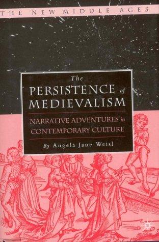 The Persistence of Medievalism: Narrative Adventures in Contemporary Culture