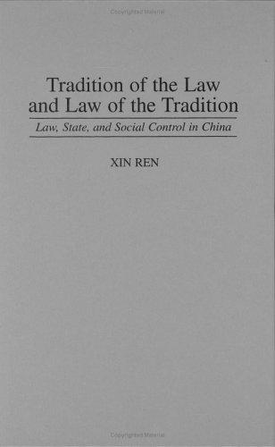 Tradition of the Law and Law of the Tradition: Law, State, and Social Control in China (Contributions in Criminology and Penology)