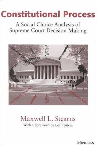 Constitutional Process: A Social Choice Analysis of Supreme Court Decision Making