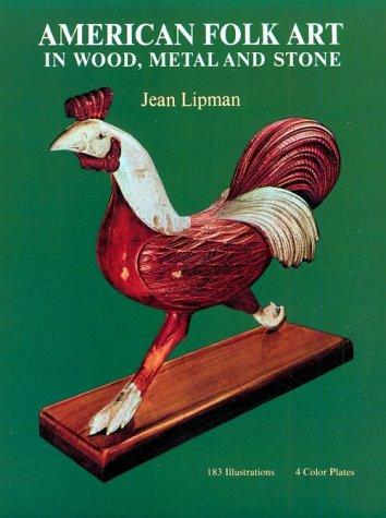 American Folk Art in Wood, Metal, and Stone