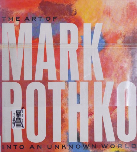 The Art of Mark Rothko: Into an Unknown World