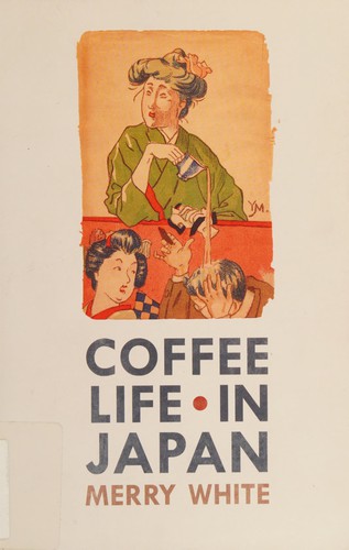 Coffee Life in Japan ( California Studies in Food and Culture )