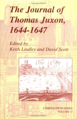 The Journal of Thomas Juxon, 1644-1647 (Camden Fifth Series Volume 13)