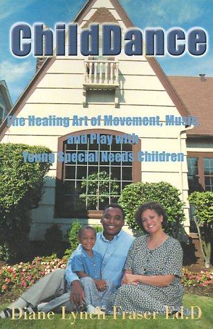 ChildDance: The Healing Art of Movement, Music, and Play with Young Special Needs Children